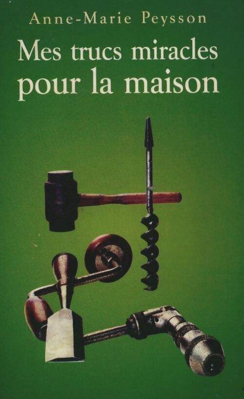 Mes trucs miracles pour la maison - Anne-Marie Peysson - Livre