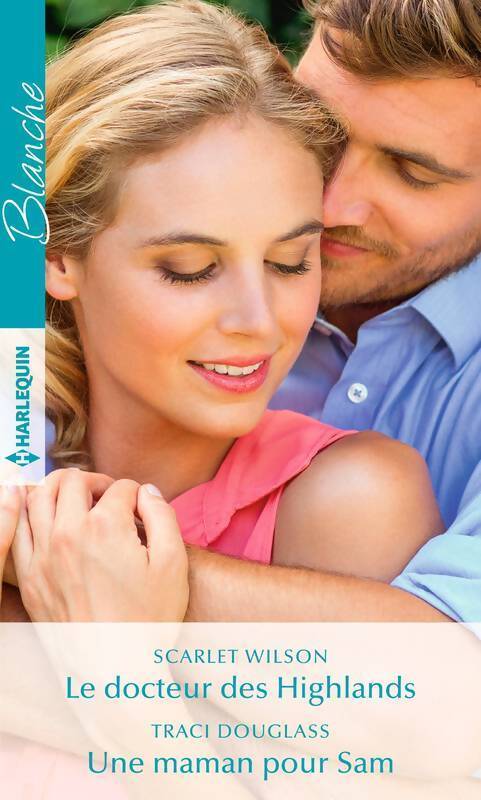 Le docteur des Highlands / Une maman pour Sam - Scarlet Wilson, Traci Douglass - Livre