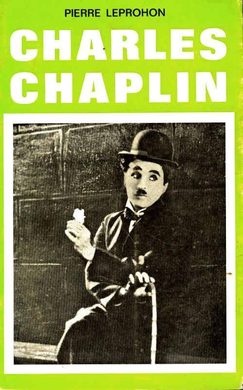 Charles Chaplin - Pierre Leprohon - Livre