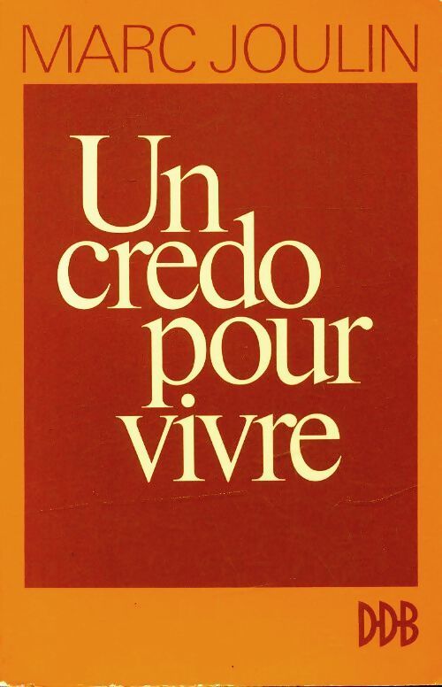 Un credo pour vivre - Marc Joulin - Livre
