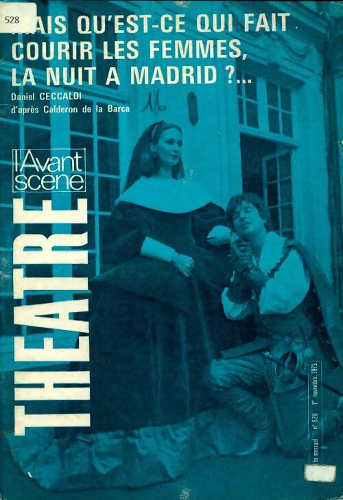 L'avant-scène théâtre n°528 : Mais qu'es-ce qui fait courir les femmes la nuit a Madrid - Daniel Ceccaldi - Livre