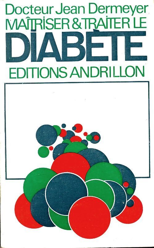 Maîtriser et traiter le diabète - Jean Dermeyer - Livre