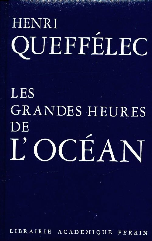 Les grandes heures de l'océan - Henri Quéffelec - Livre