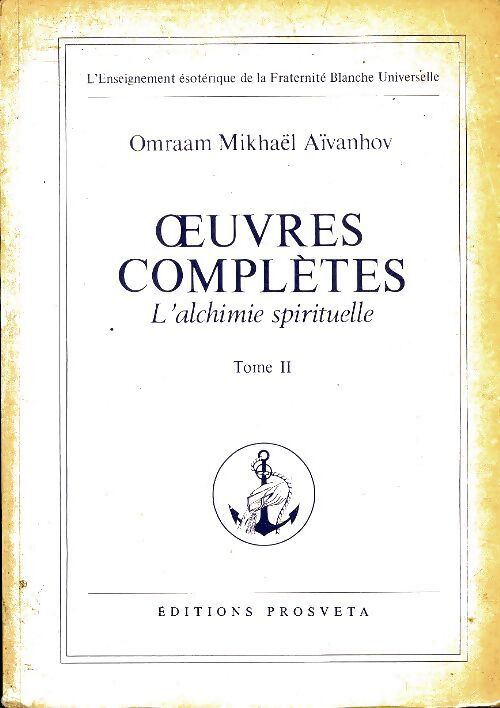 Oeuvres complètes Tome II : L'alchimie spirituelle - Omraam Mikhaël Aïvanhov - Livre