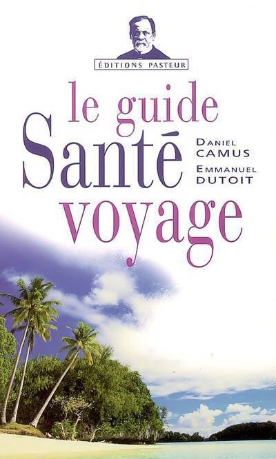 Le guide santé voyage - Daniel Camus - Livre