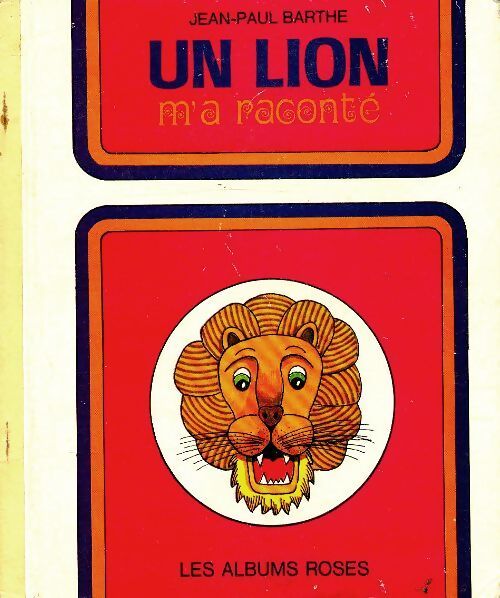 Un lion m'a raconté - Jean-Paul Barthe - Livre