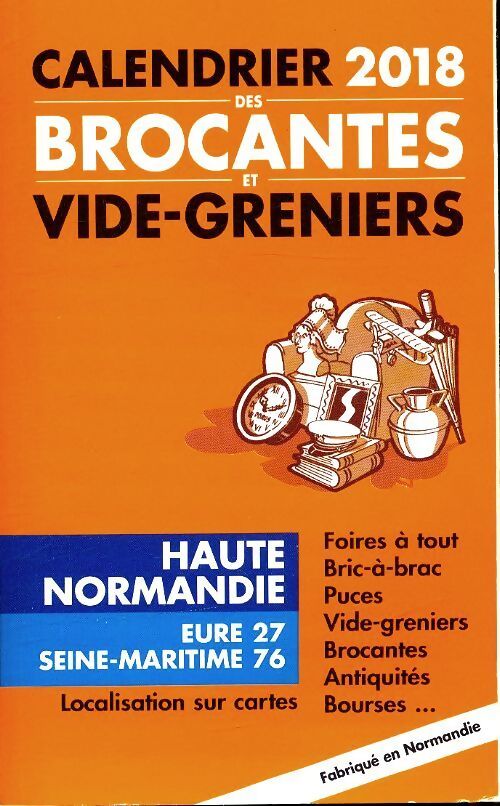 Calendrier 2018 des brocantes et vide-greniers Haute Normandie - Collectif - Livre