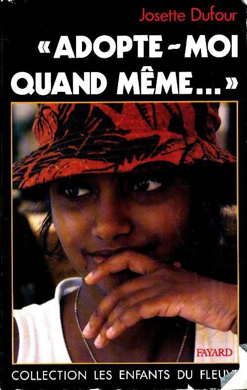 Adopte-moi quand même - Josette Dufour - Livre