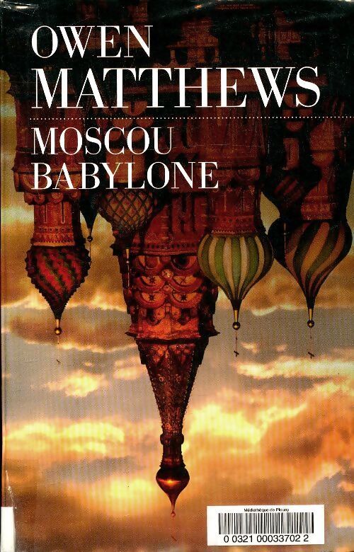 Moscou Babylone - Owen Matthews - Livre