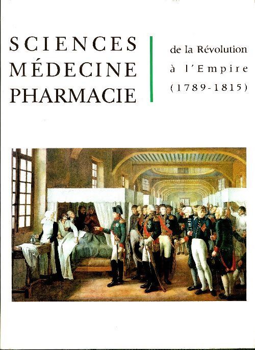 Sciences médecine pharmacie de la révolution à l'empire - Pierre Huard - Livre
