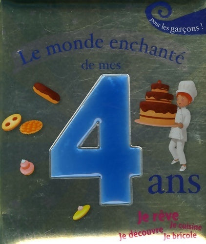 Le monde enchanté de mes 4 ans : Pour les garçons ! - Claire Renaud - Livre