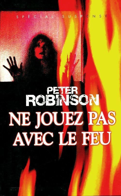 Ne jouez pas avec le feu - Peter Robinson - Livre