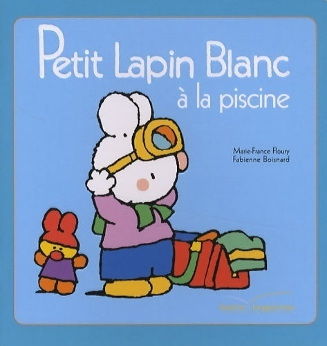Petit lapin Blanc à la piscine - Marie-France Floury - Livre