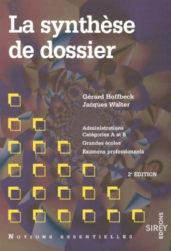 La synthèse de dossier. Administrations catégories A et B, grandes écoles, examens professionnels - Gérard Hoffbeck - Livre