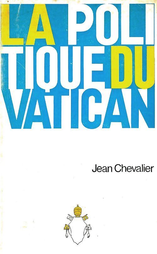 La politique du Vatican - Jean Chevalier - Livre