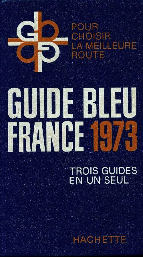Guide bleu France 1973 - Collectif - Livre