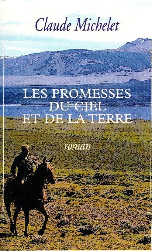 Les promesses du ciel et de la terre Tome I - Claude Michelet - Livre
