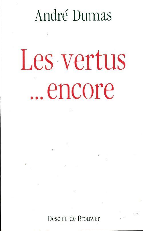 Les vertus... Encore - André Dumas - Livre