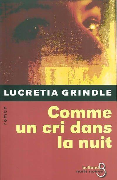 Comme un cri dans la nuit - Lucretia Grindle - Livre