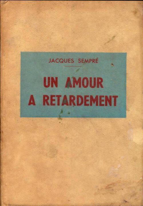 Un amour à retardement - Jacques Sempré - Livre