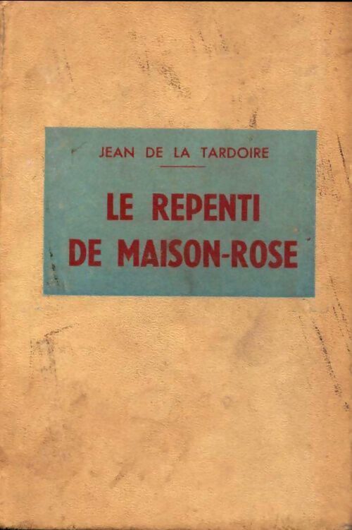 Le repenti de maison rose - Jean De La Tardoire - Livre