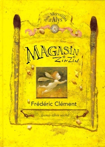 Magasin zinzin. Aux merveilles d'Alys - Frédéric Clément - Livre