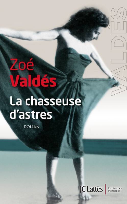 La chasseuse d'astres - Zoé Valdès - Livre