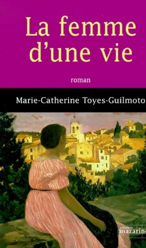 La femme d'une vie - M.-C Toyes-Guilmoto - Livre