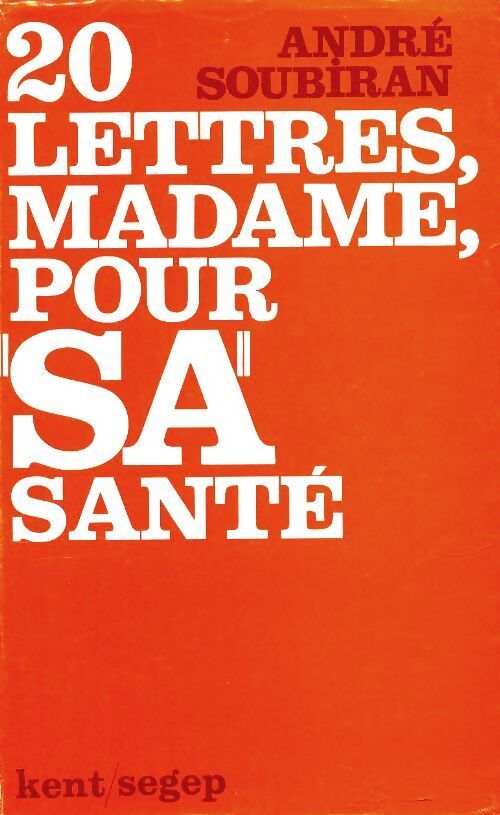 20 lettres, madame, pour sa santé ou votre mari est surmené - André Soubiran - Livre