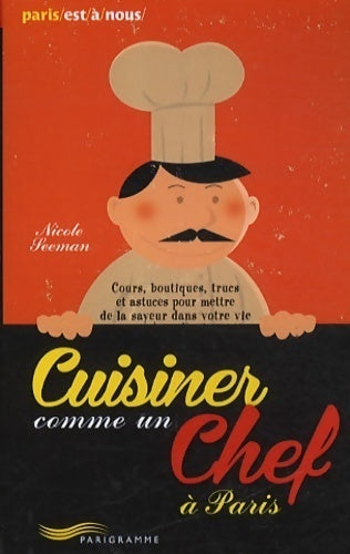 Cuisiner comme un chef à Paris 2013 - Nicole Seeman - Livre