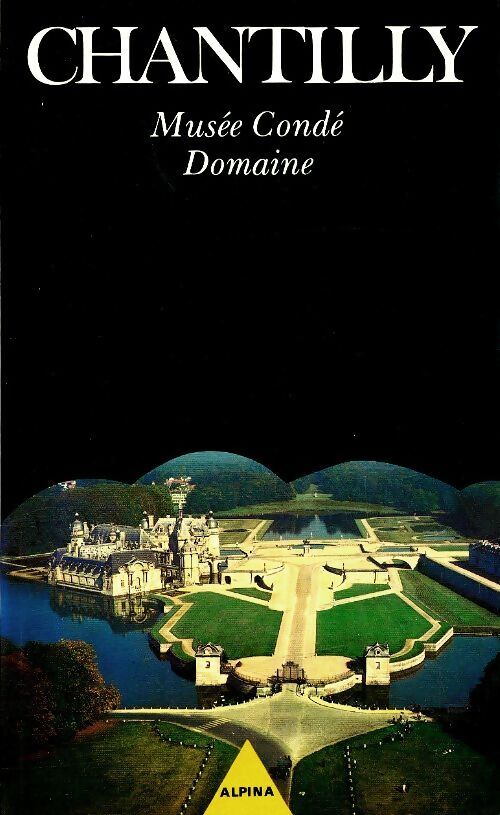 Chantilly : Musée Condé, domaine - Raymond Cazelles - Livre