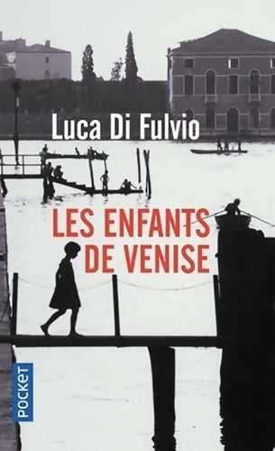 Les enfants de Venise - Luca Di Fulvio - Livre
