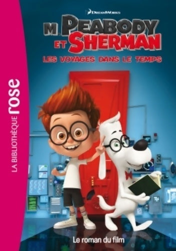 M. Peabody & Sherman, les voyages dans le temps - Dreamworks - Livre