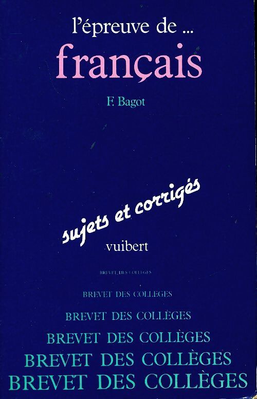 L'épreuve de français au brevet des collèges. Sujets et corrigés - Françoise Bagot - Livre