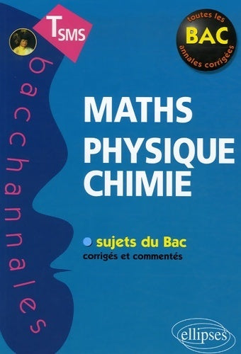 Maths, physique-chimie Teminale SMS Annales corrigées - Stéphane Argouin - Livre