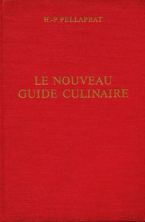 Le nouveau guide culinaire - Henri-Paul Pellaprat - Livre