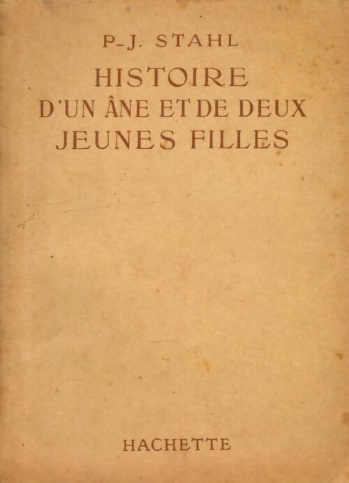 Histoire d'un âne et de deux jeunes filles - Pierre-Jules Stahl - Livre