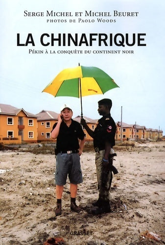 La Chinafrique : Pékin à la conquête du continent noir - Michel Beuret - Livre