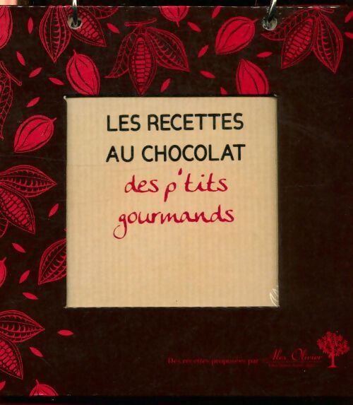 Les recettes au chocolat des p'tits gourmands - Alex Olivier - Livre