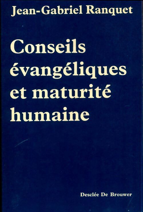 Conseils évangéliques et maturité humaine - Jean-Gabriel Ranquet - Livre