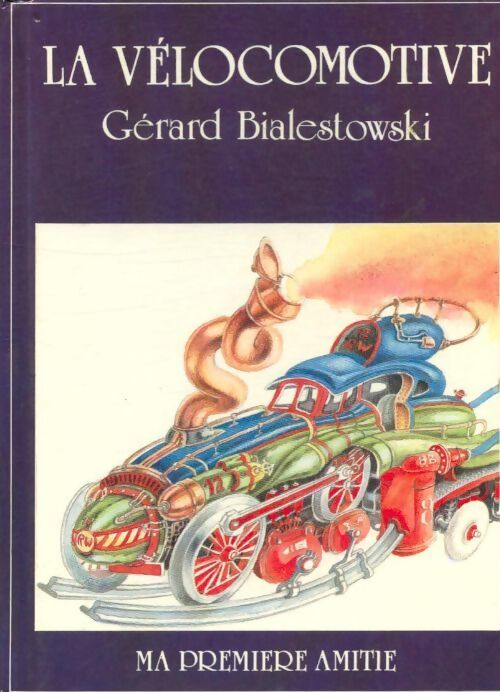 La vélocomotive - Gérard Bialestowski - Livre