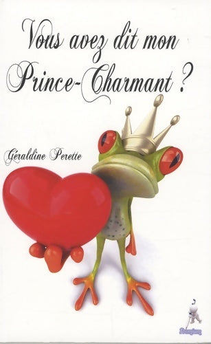 Vous avez dit mon prince charmant ? - Géraldine Perrette - Livre