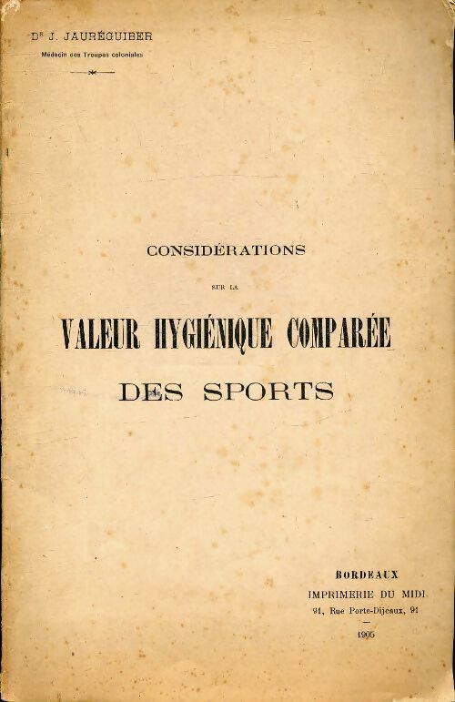 Considérations sur la valeur hygiénique comparée des sports - J Jauréguiber - Livre
