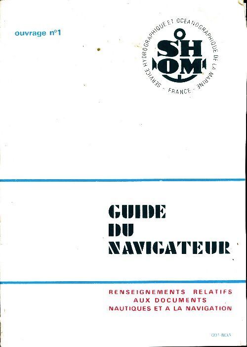 Guide du navigateur Tome I : documentation et informations nautiques - Collectif - Livre