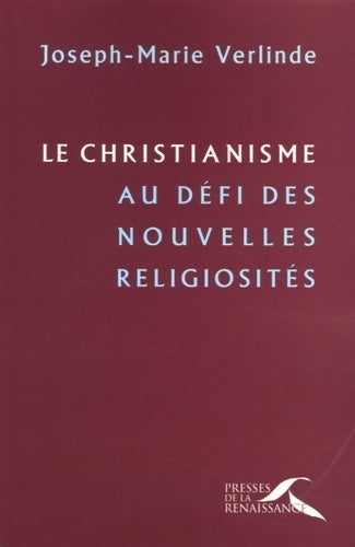 Le christianisme au défi des nouvelles religiosités - Père Joseph-Marie Verlinde - Livre