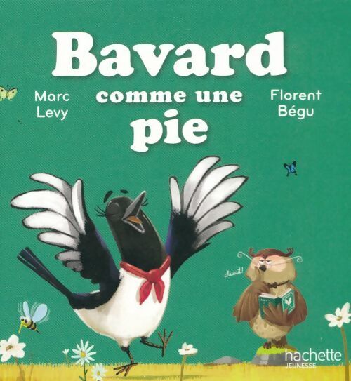 Bavard comme une pie - Marc Lévy - Livre