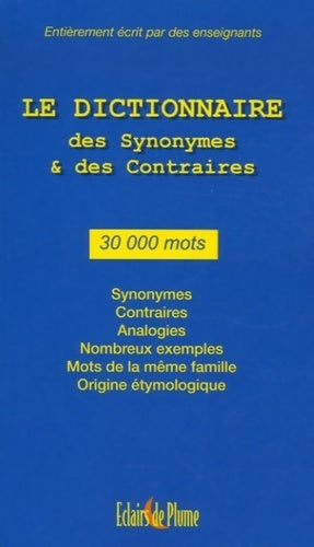 Le dictionnaire des synonymes et des contraires : 30 000 mots - Collectif - Livre