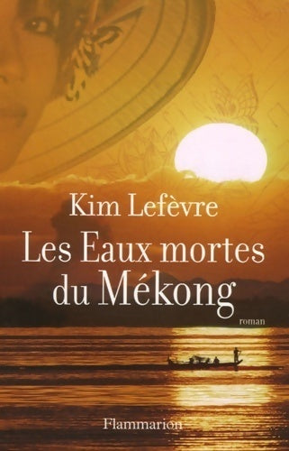 Les eaux mortes du Mékong - Kim Lefèvre - Livre