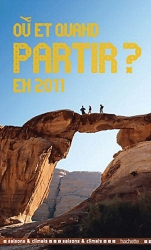 Où et quand partir en 2011? Saisons et climats - Jean-Noël Darde - Livre