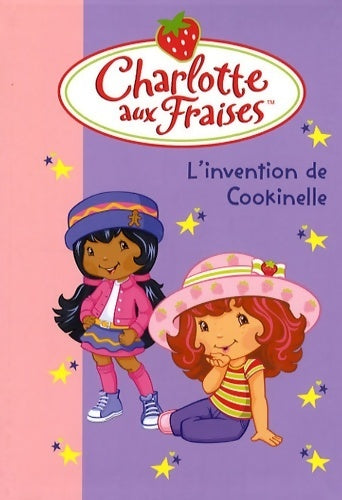 Charlotte aux fraises Tome XVIII : L'invention de cookinelle - Collectif - Livre